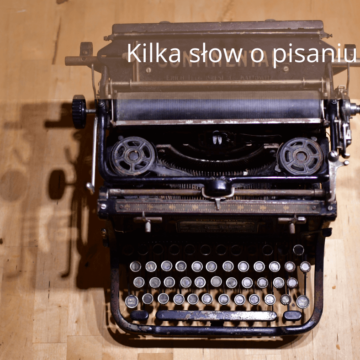 Kilka słów o pisaniu tekstu