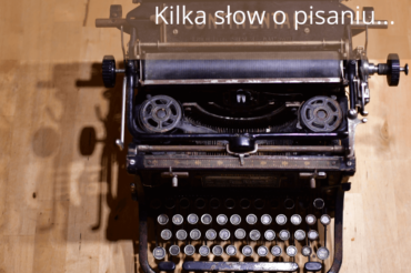 Kilka słów o pisaniu tekstu